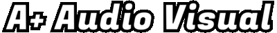 A+ AudioVisual